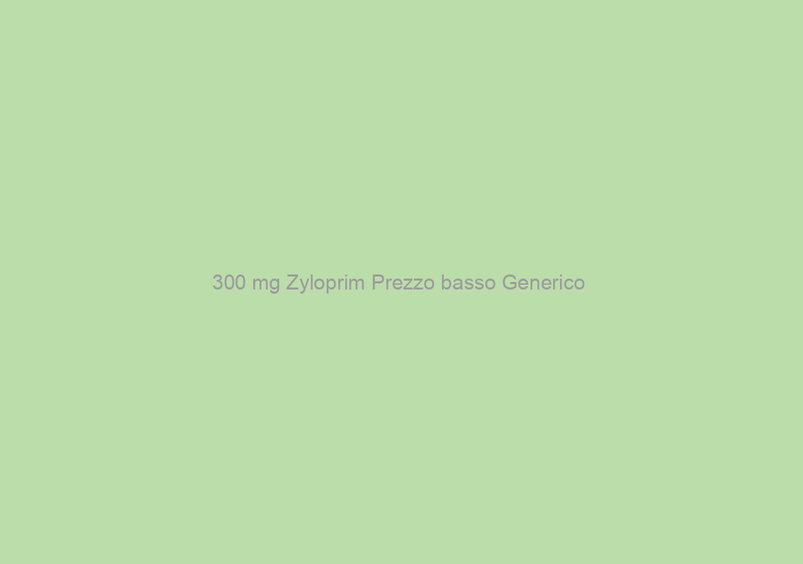 300 mg Zyloprim Prezzo basso Generico / Bonus di trasporto
